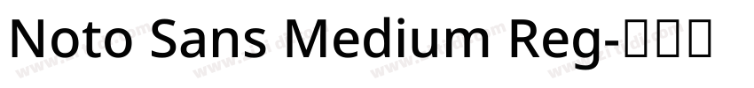 Noto Sans Medium Reg字体转换 Noto Sans Medium Reg字体转换